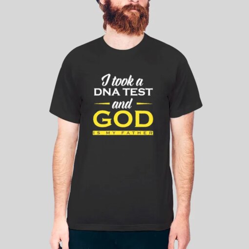 God Is Good Christmas I Took A Dna Test And God Is My Father Shirt