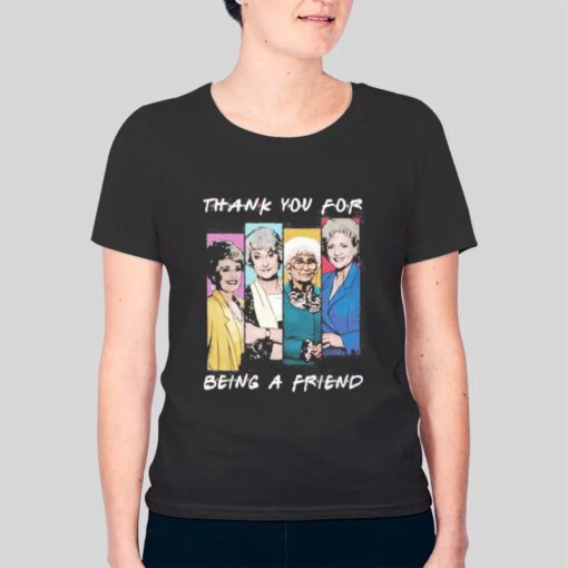 Golden Girls Thank You For Being A Friend T Shirt