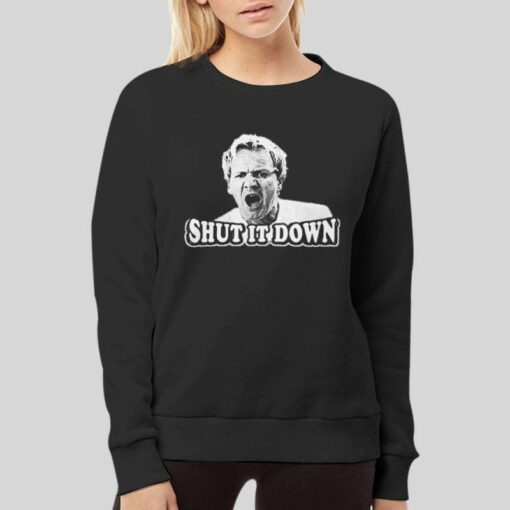 Gordon Ramsay Shut It Down Shirt