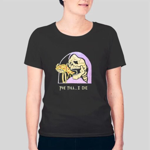 Grim Reaper Pie Till I Die Shirt