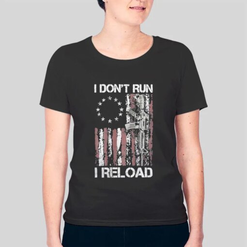 Gun American Flag I Don’t Run I Reload Shirt