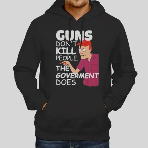 Guns Don’t Kill People The Goverment Does Dale Gribble Shirt