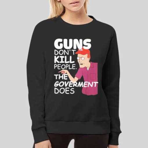 Guns Don’t Kill People The Goverment Does Dale Gribble Shirt