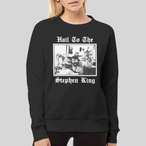 Hail To The Stephen King Shirt