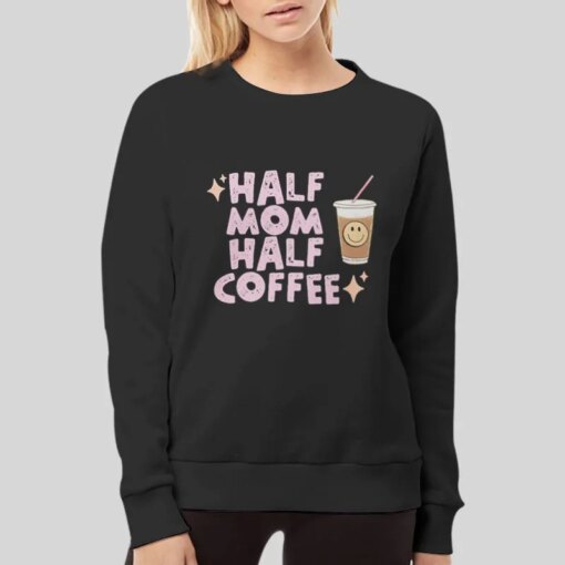 Half Mom Half Coffee Shirt