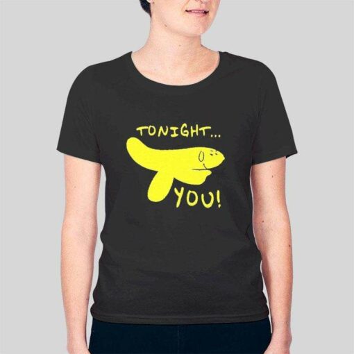 Hand Banana Tonight You T Shirt