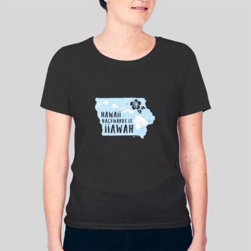 Hawaii Backwards Is Iiawah T Shirt