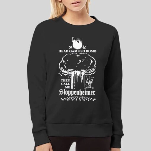 Head Game So Bomb They Call Me Sloppenheimer Shirt