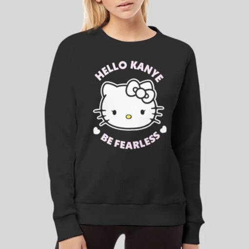 Hello Kanye Be Fearless Kitty Cats 2021 Shirt