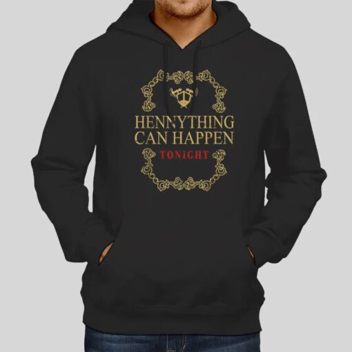 Hennything Can Happen Tonight Hennything Is Possible Shirt