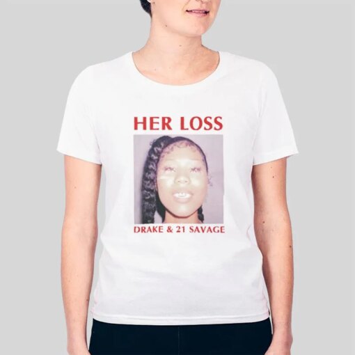 Her Loss Shirt Drake 21 Savage