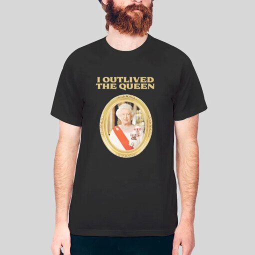 Her Majesty Elizabeth I Outlived The Queen Shirt