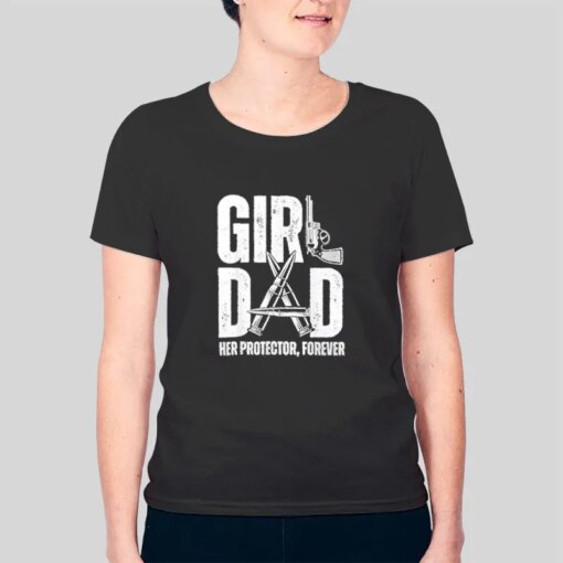 Her Protector Forever Proud Fathers Day Girl Dad T Shirt