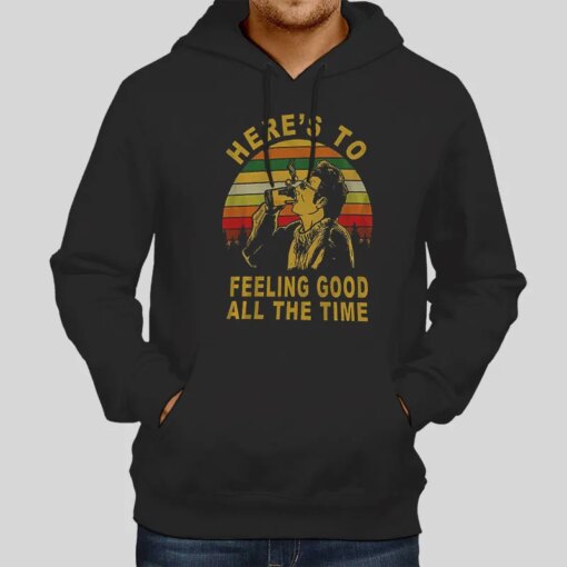 Here’s To Feelin Good All The Time Kramer Smoking Shirt