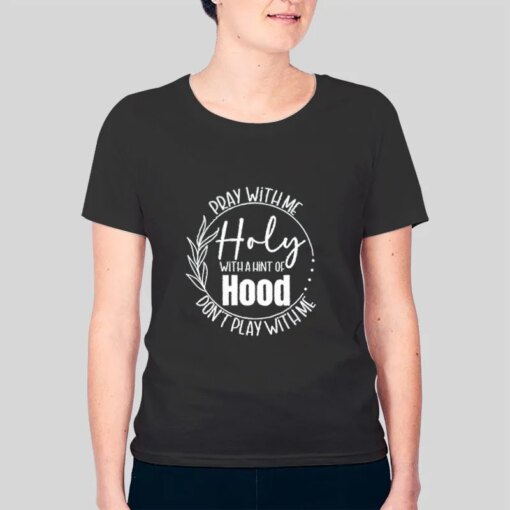 Hint Of Hood Pray With Me Don’t Play With Me Shirt