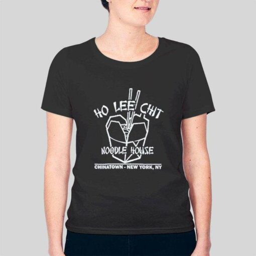 Ho Lee Chit Noodle House T Shirt Funny Chinese Restaurant