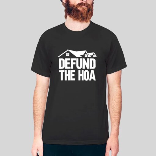 Home Owners Association Defund The Hoa Shirt