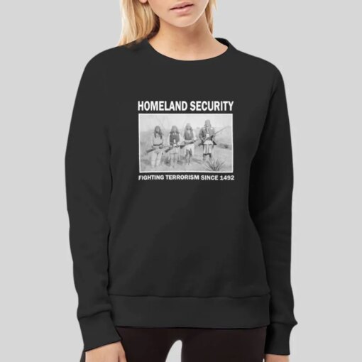 Homeland Security Fighting Terrorism Since 1492 Shirt