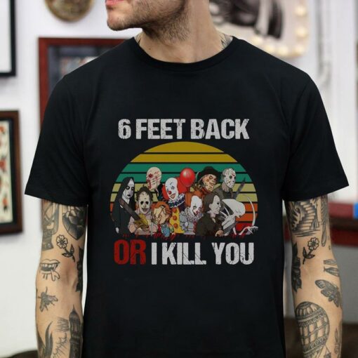 Horror movie 6 feet back or I kill you vintage t-shirt