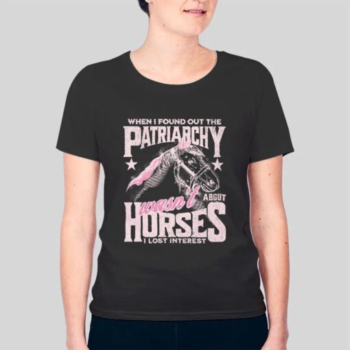 Horses Are Not The Patriarchy Shirt