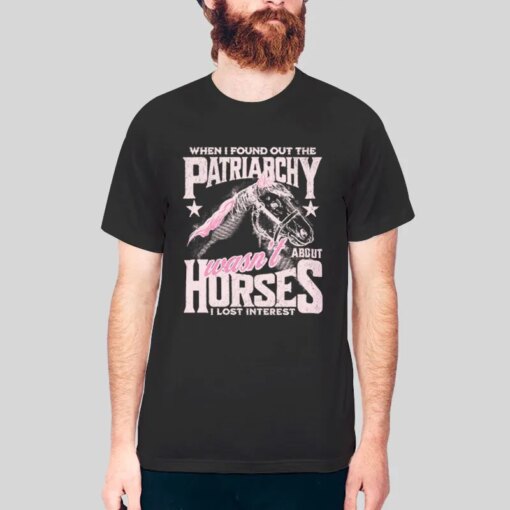 Horses Are Not The Patriarchy Shirt