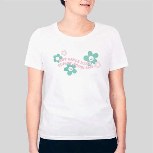 Hot Girls Have Tummy Problems Shirt