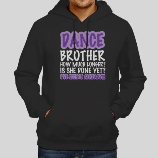 How Much Longer Dance Brother Shirt