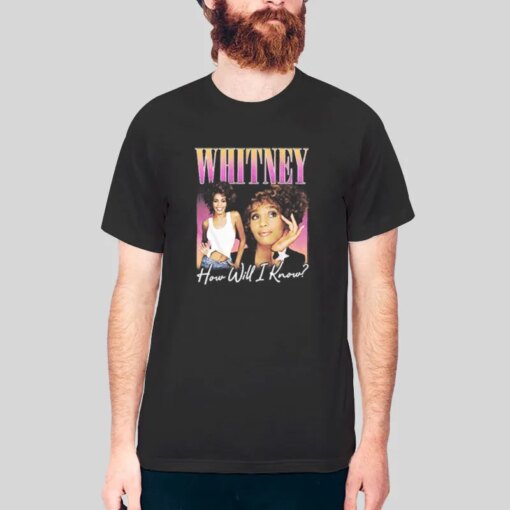 How Will I Know Whitney Houston Shirt