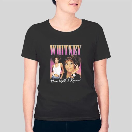 How Will I Know Whitney Houston Shirt