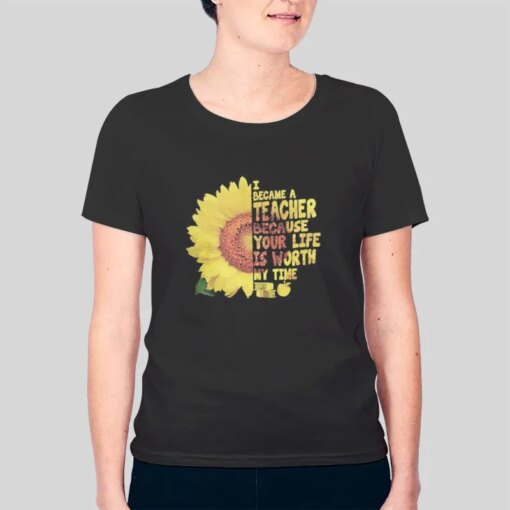 I Became A Teacher Yellow Sunflower Shirt