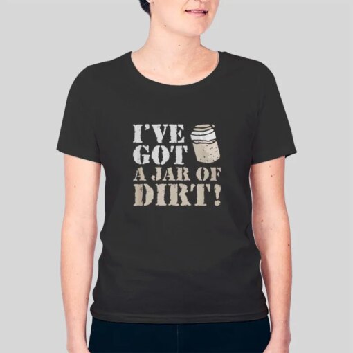 I Got A Jar Of Dirt Pirates Of The Caribbean Shirt