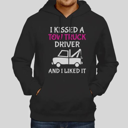 I Kissed A Tow Truck Drivers Girlfriend Shirt