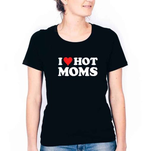 I Love Hot Moms Red Heart Shirt