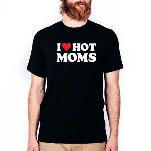 I Love Hot Moms Red Heart Shirt