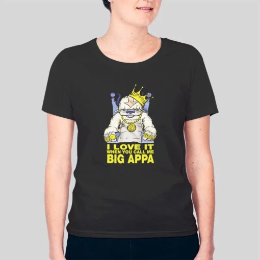 I Love It When You Call Me Big Appa Shirt