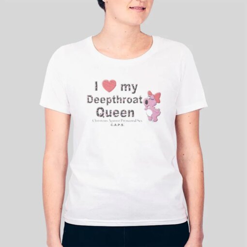 I Love My Deepthroatmtlqueen Shirt