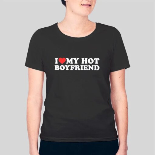 I Love My Hot Boyfriends I Heart My Bf Shirt