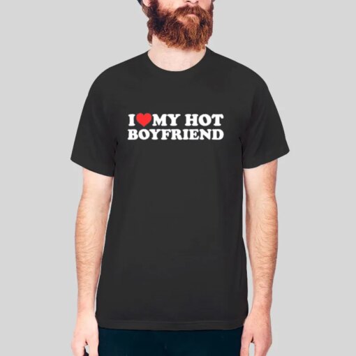 I Love My Hot Boyfriends I Heart My Bf Shirt