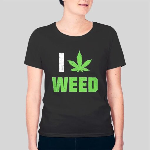 I Love Weed Marijuana Cannabis Leaf T Shirt