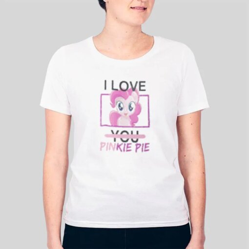 I Love You Pinkie Pie Shirt