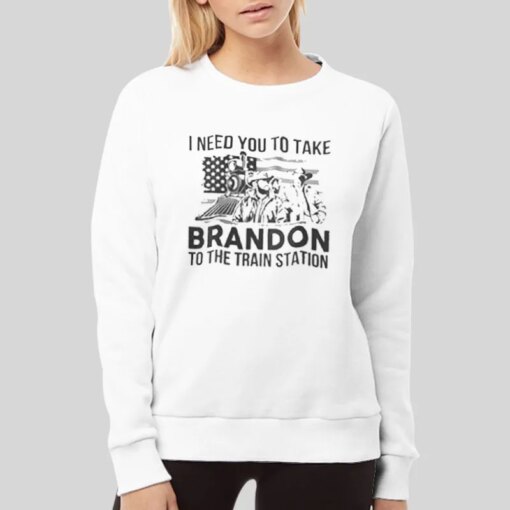 I Need You To Take Brandon To The Train Station Shirt