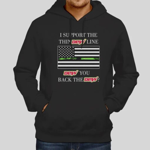 I Support The Thin Dew Line I Back The Dew Shirt