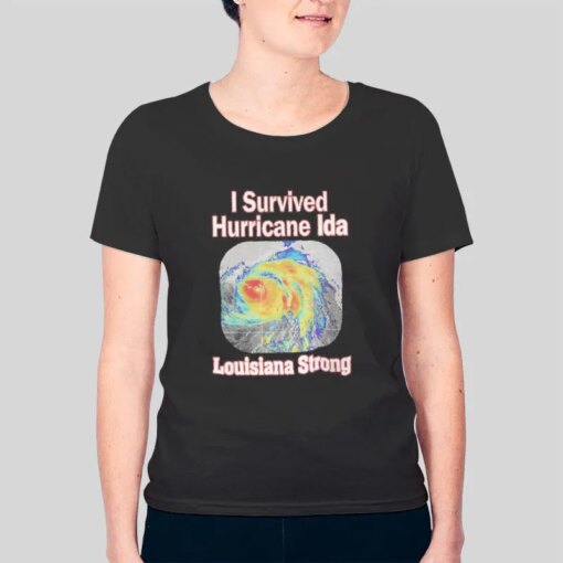 I Survived Hurricane Ida Louisiana Strong Shirt