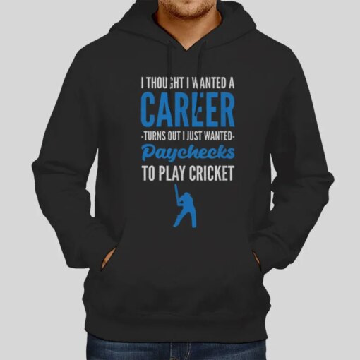 I Thought I Wanted A Cricket Tshirt Printer Shirt