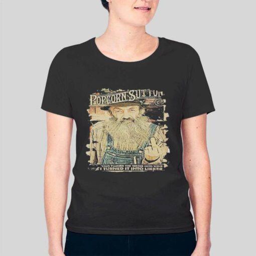 I Turned It Into Likker Popcorn Sutton T Shirt