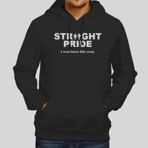 I Was Born This Way Straight Pride Shirt