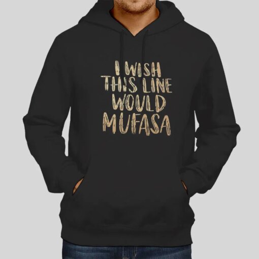 I Wish This Line Would Mufasa Tshirt