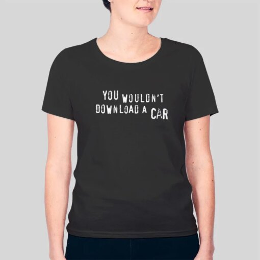 IT Crowd Humor You Wouldn’t Download a Car Shirt