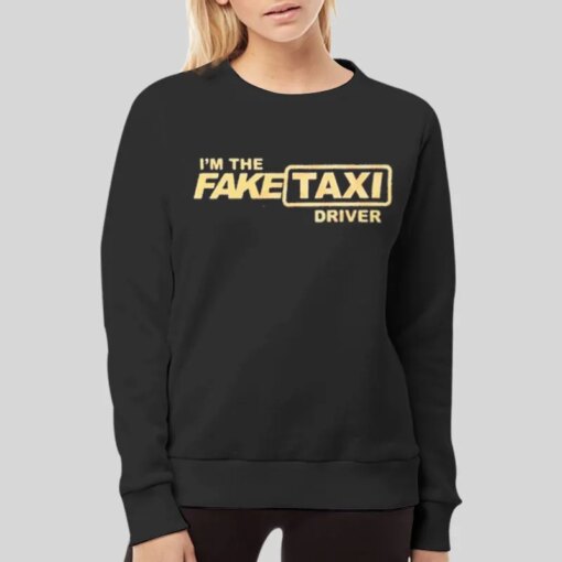 I_m the Real Driver Fake Taxi Shirt