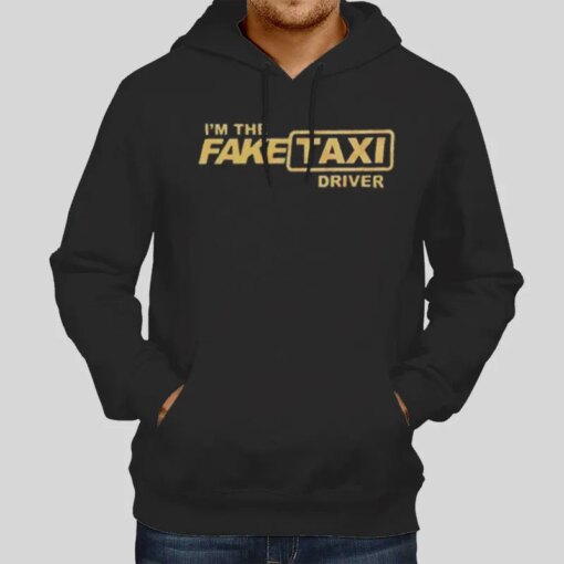 I_m the Real Driver Fake Taxi Shirt